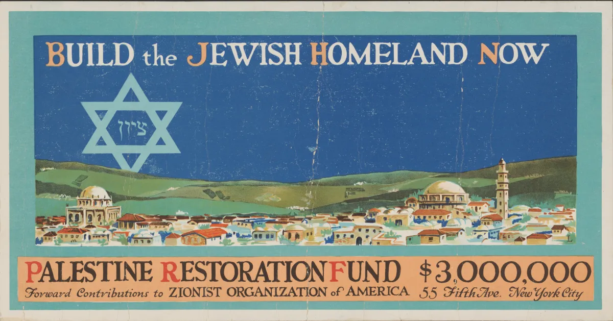 A 1919 poster for the Palestine Restoration Fund reads, "Build the Jewish Homeland Now"